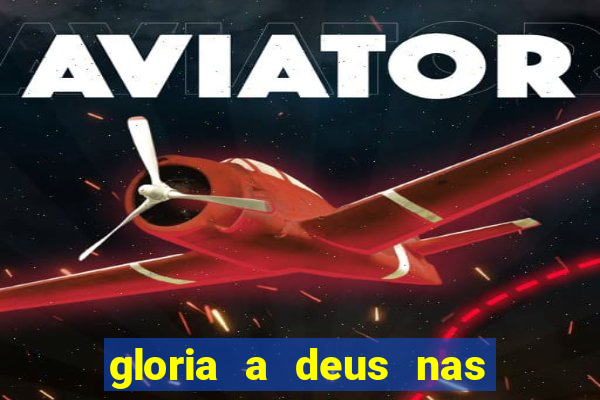 gloria a deus nas alturas cifra